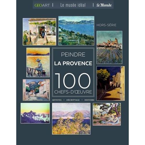 Peindre La Provence - 100 Chefs-D'oeuvre