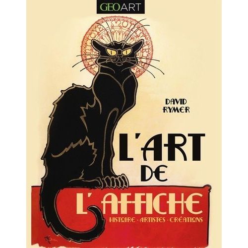 L'art De L'affiche - Histoire, Artistes, Créations