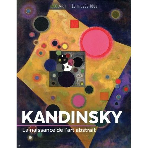 Kandinsky - La Naissance De L'art Abstrait