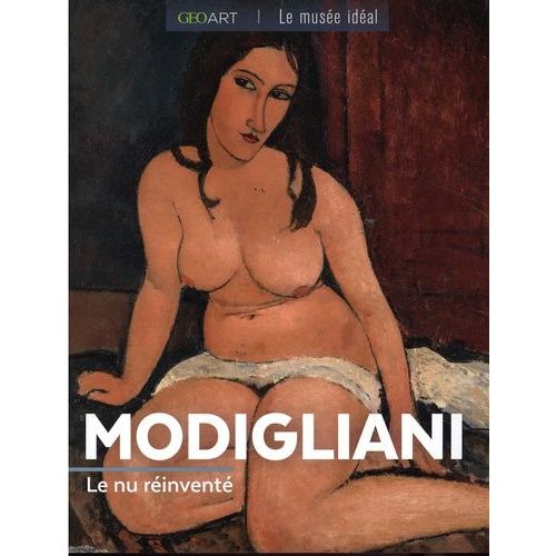 Modigliani - Le Nu Réinventé