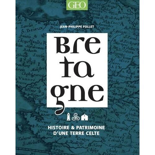 Bretagne - Histoire & Patrimoine D'une Terre Celte
