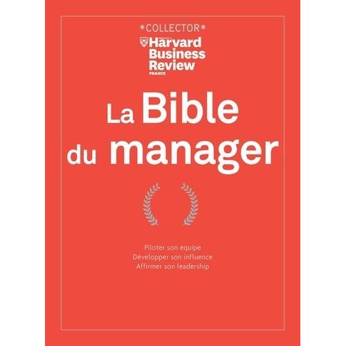 La Bible Du Manager - Piloter Son Équipe - Développer Son Influence - Affirmer Son Leadership