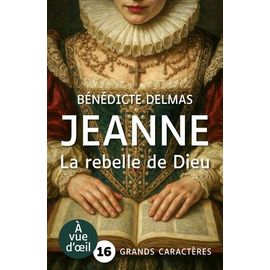 Jeanne, La Rebelle De Dieu