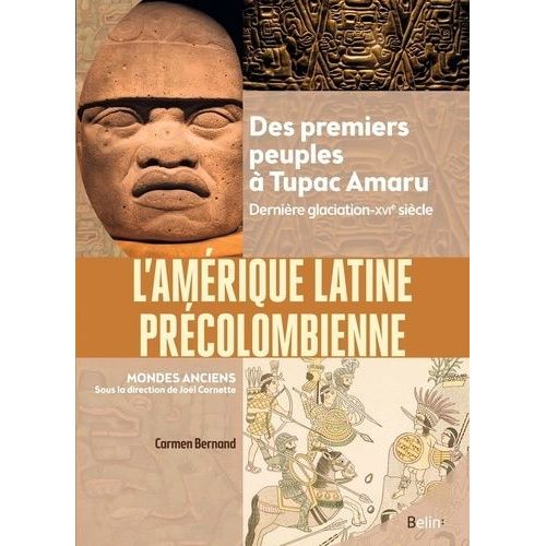 L'amérique Latine Précolombienne - Des Premiers Peuples À Tupac Amaru - Dernière Glaciation-Xvie Siècle