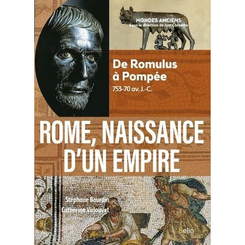Rome, Naissance D'un Empire - De Romulus À Pompée, 753-70 Av - J.-C