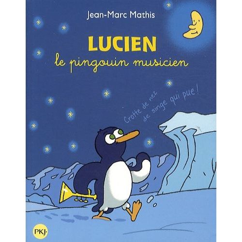 Lucien Le Pingouin Musicien - Trois Aventures Exquises De Lucien Sur La Banquise