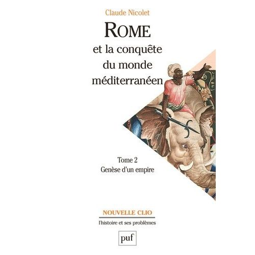 Rome Et La Conquête Du Monde Méditerranéen (264-27 Av - J.-C.) - Tome 2, Genèse D'un Empire