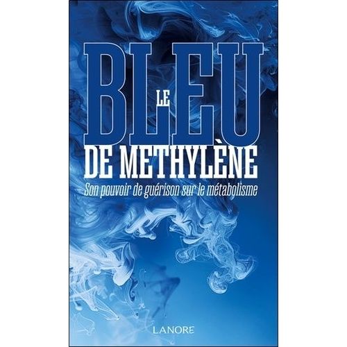 Le Bleu De Méthylène - Son Pouvoir De Guérison Sur Le Métabolisme