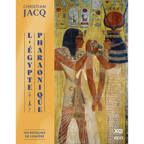 L'egypte Pharaonique - Tome 1, Un Royaume De Lumière