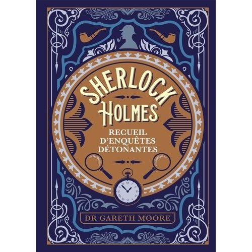 Sherlock Holmes - Recueil D'enquêtes Détonantes