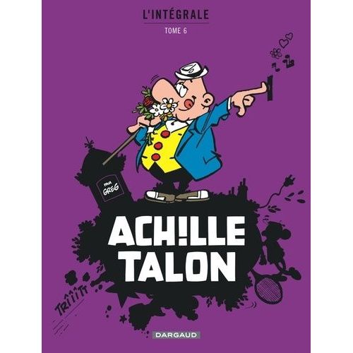 Achille Talon L'intégrale - Tome 6 - Le Trésor De Virgule - Le Roi Des Zotres - Le Coquin De Sort