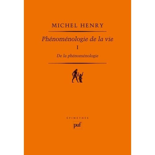 Phénoménologie De La Vie - Tome 1 De La Phénoménologie