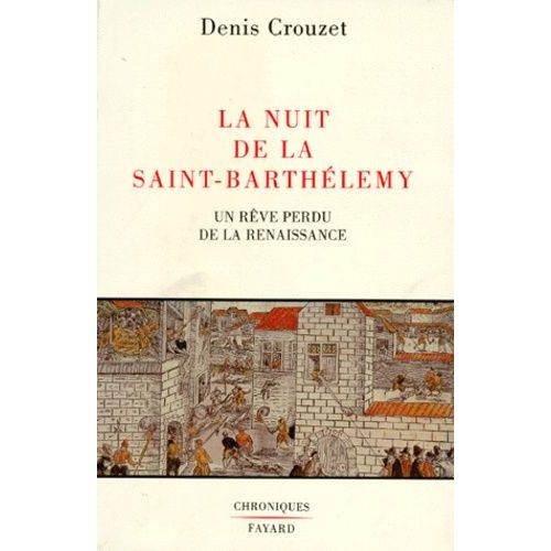 La Nuit De La Saint-Barthélemy - Un Rêve Perdu Dans La Renaissance