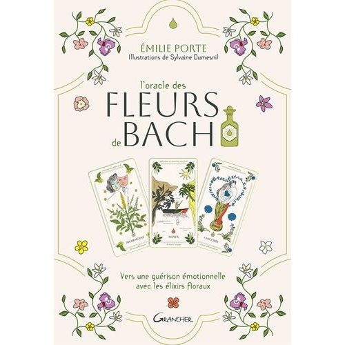 L'oracle Des Fleurs De Bach - Vers Une Guérison Émotionnelle Avec Les Élixirs Floraux - Avec 39 Cartes