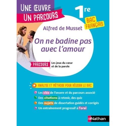 On Ne Badine Pas Avec L'amour - Avec Le Parcours "Les Jeux Du Coeur Et De La Parole" Bac Français 1re