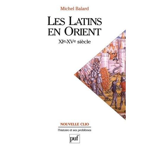 Les Latins En Orient (Xie-Xve Siècle)