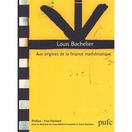 Louis Bachelier - Aux Origines De La Finance Mathématique