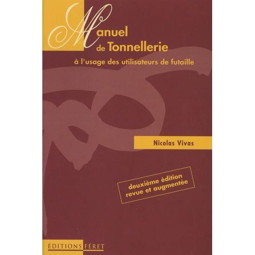 Manuel De Tonnellerie À L'usage Des Utilisateurs De Futaille