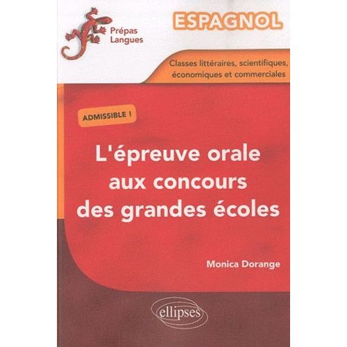 Espagnol - L'épreuve Orale Aux Concours Des Grandes Écoles (Classes Littéraires, Scientifiques, Économiques Et Commerciales)