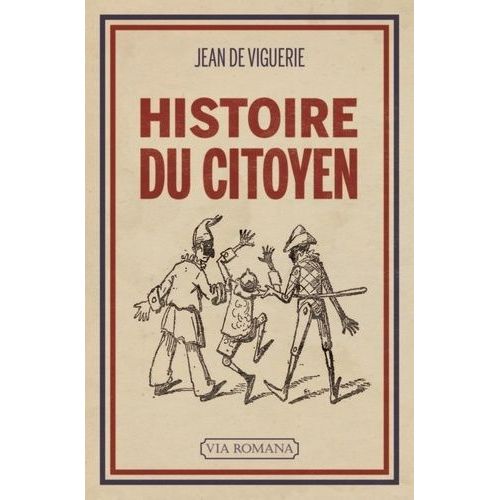 Histoire Du Citoyen - L"'être Nouveau" (De 1789 À Nos Jours)