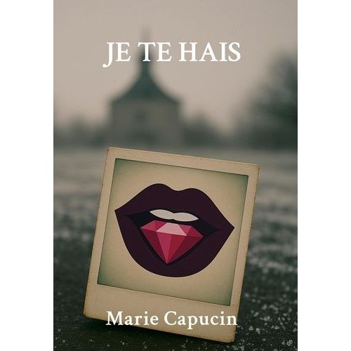 Je Te Hais