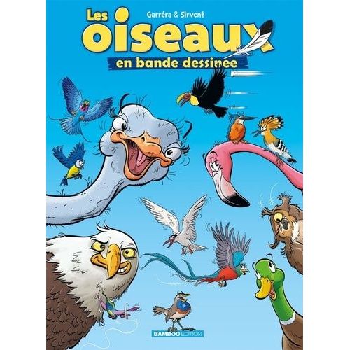 Les Oiseaux En Bande Dessinée - Tome 1 - Avec 1 Cahier Pédagogique En Partenariat Avec La Lpo