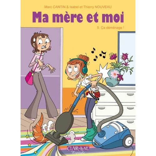 Ma Mère Et Moi - Tome 5 - Ca Déménage !