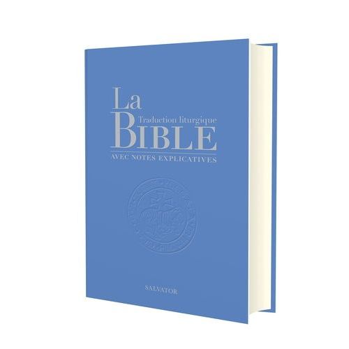 La Bible - Traduction Liturgique Avec Notes Explicatives
