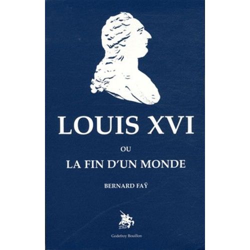Louis Xvi Ou La Fin D'un Monde