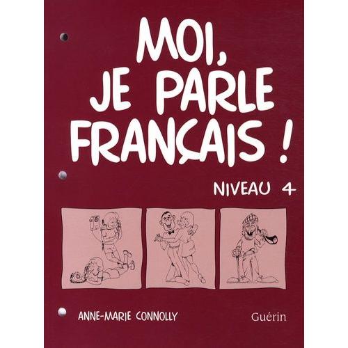 Moi, Je Parle Français ! - Niveau 4