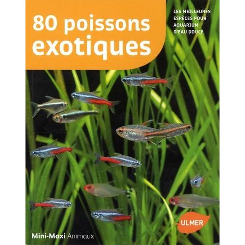 80 Poissons Exotiques - Les Meilleures Espèces Pour Aquarium D'eau Douce