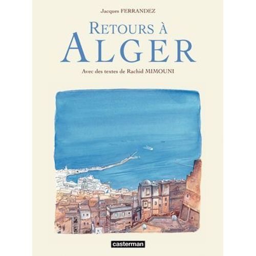 Carnets De Voyage - Retours À Alger