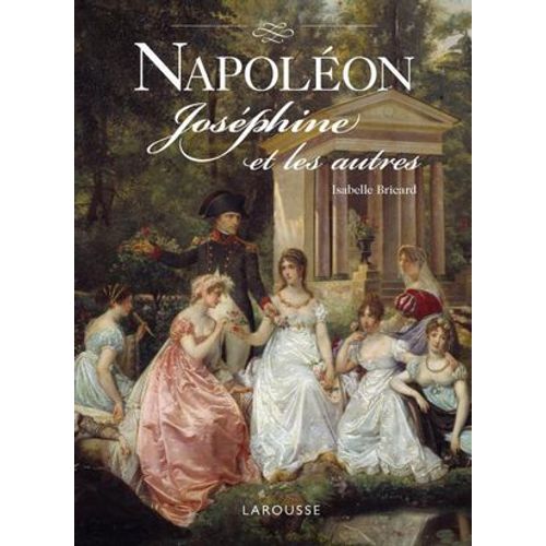Napoléon, Joséphine Et Les Autres