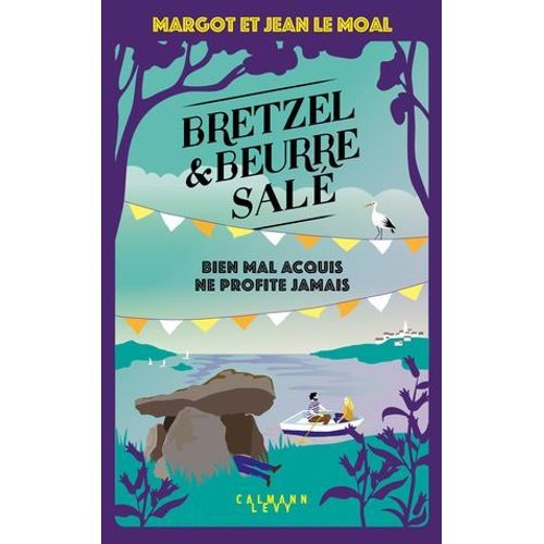 Bretzel & Beurre Salé Enquête 5 - Bien Mal Acquis Ne Profite Jamais