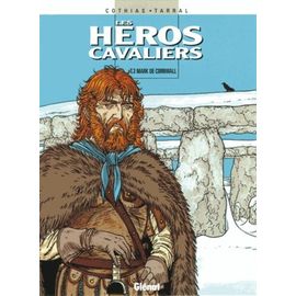 Les Héros Cavaliers Tome 3 - Mark De Cornwall