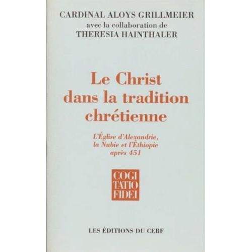 Le Christ Dans La Tradition Chretienne - Tome 2, L'eglise D'alexandrie, La Nubie Et L'ethiopie Apres 451