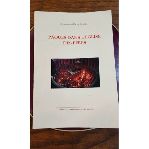 Pâques Dans L'Église Des Pères, La Célébration Pascal Du Dimanche, La Spiritualité Catholique Romaine Et La Tradition Orthodoxe, Homélies;& Peut-On Parler De Dieu Par Le Père Placide Deseille