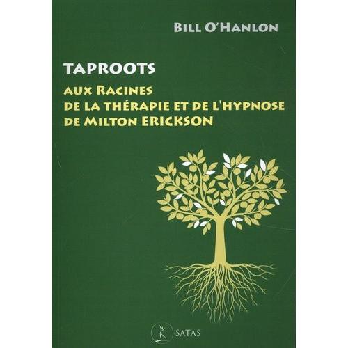 Taproots - Aux Racines De La Thérapie Et De L'Hypnose De Milton Erickson