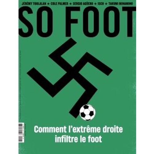 So Foot Le Mensuel Décalé Du Foot N°225 Mai 2025 Comment L'Extreme Droite Infiltre Le Foot