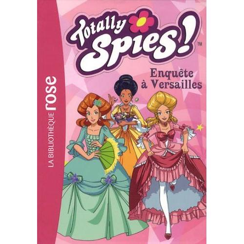 Totally Spies ! Tome 30 - Enquête À Versailles