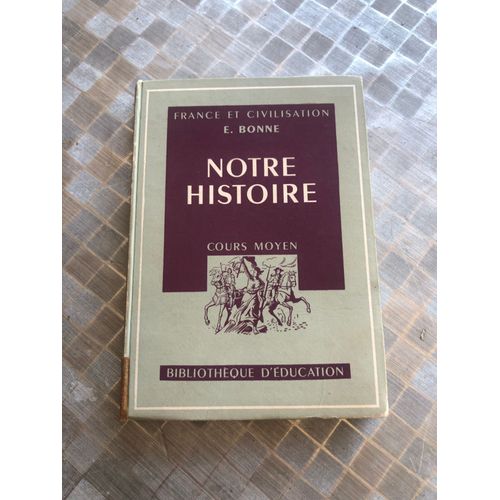 L Ivre D École Ancien ( 1949 ) Tbe Notre Histoire. Cours Moyen. Programme 1945. Travaux Pratiques De Fontugne Et Goze - Bonne, E.