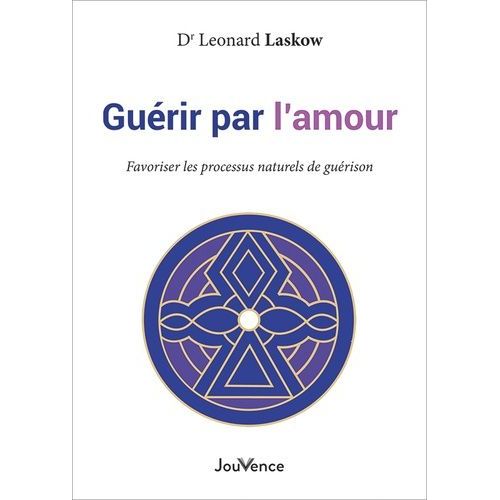 Guérir Par L'amour - A Cet Esprit En Nous Qui A Le Désir D'incarner L'amour Infini, De Rendre L'infini Fini Et Le Fini Infini