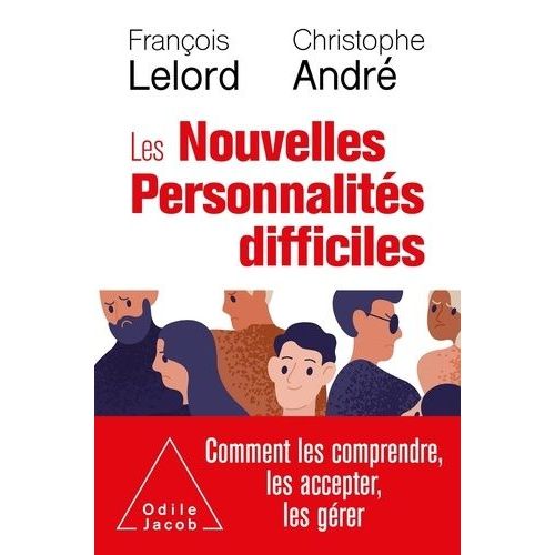 Les Nouvelles Personnalités Difficiles - Comment Les Comprendre, Comment Les Accepter, Comment Les Aider