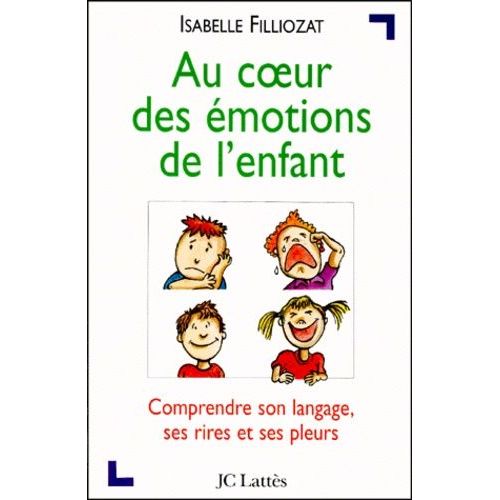 Au Coeur Des Émotions De L'enfant - Comprendre Son Langage, Ses Rires Et Ses Pleurs