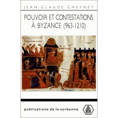 Pouvoir Et Contestations À Byzance (963-1210)