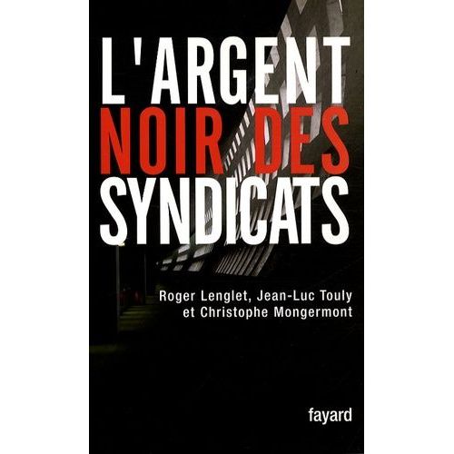 L'argent Noir Des Syndicats