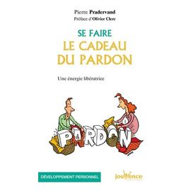 Se Faire Le Cadeau Du Pardon - Une Énergie Libératrice