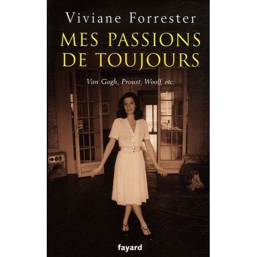 Mes Passions De Toujours - Van Gogh, Proust, Woolf, Etc