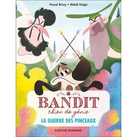 Bandit, Chien De Génie - Tome 6 - La Guerre Des Pinceaux