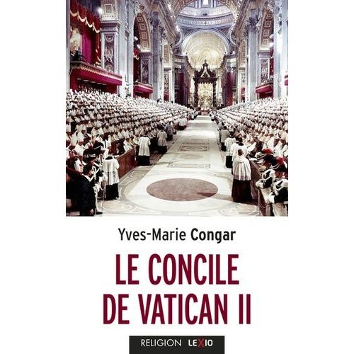 Le Concile De Vatican Ii - Son Eglise, Peuple De Dieu Et Corps Du Christ